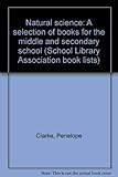 Natural science : a selection of books for the middle and secondary school