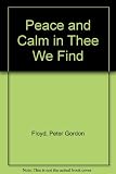 Peace and calm in thee we find : my Lord knows the way through the wilderness : an autobiographical sketch