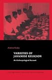 Varieties of Javanese Religion: An Anthropological Account (Cambridge Studies in Social and Cultural Anthropology)