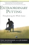 Extraordinary Putting: Transforming the Whole Game