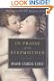 In Praise of the Stepmother: A Novel