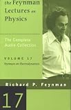 The Feynman Lectures on Physics: Volume 17, Feynman on Electrodynamics