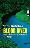 Blood River: Meine Reise ins dunkle Herz des Kongo
