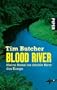 Blood River: Meine Reise ins dunkle Herz des Kongo