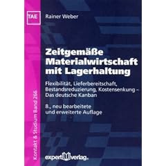 Zeitgem��e Materialwirtschaft mit Lagerhaltung: Flexibilit�t, Lieferbereitschaft, Bestandsreduzierung, Kostensenkung - Das deutsche Kanban