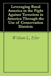 Leveraging Rural America in the Fight Against Terrorism in America Through the Use of Conservation Districts