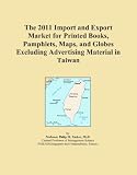 The 2011 Import and Export Market for Printed Books, Pamphlets, Maps, and Globes Excluding Advertising Material in Taiwan
