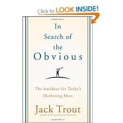 In Search of the Obvious: The Antidote for Today's Marketing Mess