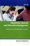Bild zu: H&auml;usliche Gewalt und Gewaltschutzgesetz: Leitfaden f&uuml;r polizeiliches Handeln