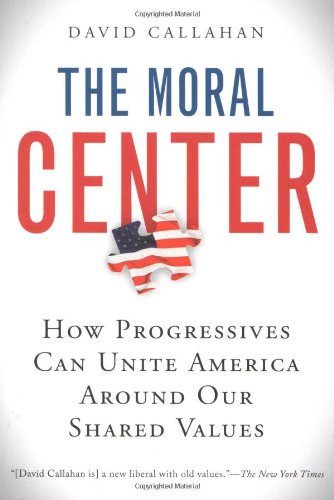 the moral center how progressives can unite america around our shared values