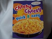 Cheesy, Cheesy Quick & Easy (Favorite Brand Name Recipes) Cheesy, Cheesy Quick & Easy (Favorite Brand Name Recipes)