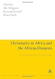 Christianity in Africa and the African diaspora : the appropriation of a scattered heritage