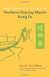 The Complete Guide to Northern Praying Mantis Kung Fu