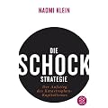 Die Schock-Strategie: Der Aufstieg des Katastrophen-Kapitalismus