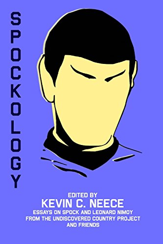 spockology essays on spock and leonard nimoy from the undiscovered country project and friends