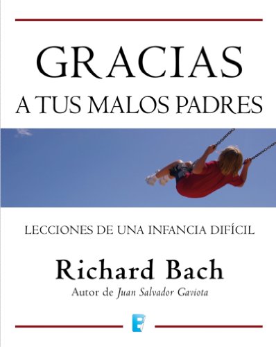 Gracias a tus malos padres (Spanish Edition)