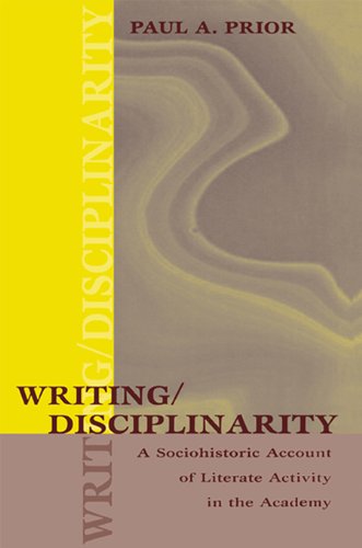 Writing/Disciplinarity: A Sociohistoric Account of Literate Activity in the Academy (Rhetoric, Knowledge, and Society Series)