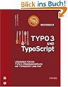 TYPO3 und TypoScript -- Kochbuch: L�sungen f�r die TYPO3-Programmierung mit TypoScript und PHP