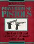 Powerhouse Pistols: The Colt 1911 and Browning Hi Power Sourcebook