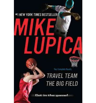 [(Travel Team/The Big Field )] [Author: Mike Lupica] [May-2011]