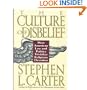 The Culture of Disbelief: How American Law and Politics Trivialize Religious Devotion