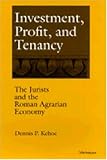 Investment, Profit, and Tenancy: The Jurists and the Roman Agrarian Economy