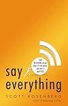 Say Everything: How Blogging Began, What It's Becoming, and Why It Matters