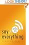 Say Everything: How Blogging Began, What It's Becoming, and Why It Matters
