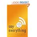 Say Everything: How Blogging Began, What It's Becoming, and Why It Matters