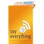 Say Everything: How Blogging Began, What It's Becoming, and Why It Matters
