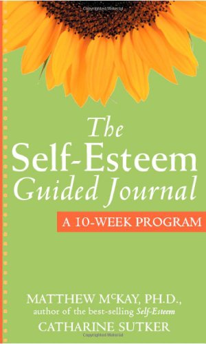 The Self-Esteem Guided Journal: A 10-Week Program (New Harbinger Guided Journal) Book Image