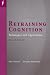 Retraining Cognition: Techniques and Applications