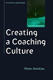 Creating a coaching culture : developing a coaching strategy for your organization