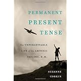 permanent present tense the unforgettable life of the amnesic patient h m