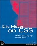 Eric Meyer on CSS: Mastering the Language of Web Design with Cascading Style Sheets (Voices (New Riders))