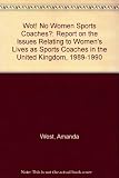 A report on the issues relating to women's lives as sports coaches in the United Kingdom : 1989/90