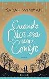 Cuando Dios Era un Conejo = When God Was a Rabbit (Grandes Novelas)