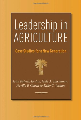 Leadership in Agriculture: Case Studies for a New Generation (Texas A&M AgriLife Research and Extension Service Series)