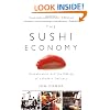 The Sushi Economy: Globalization and the Making of a Modern Delicacy