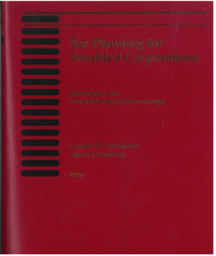 Tax Planning for Troubled Corporations: Bankruptcy&Nonbankruptcy Restructurings (2005)