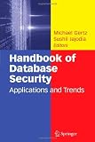 Handbook of Database Security: Applications and Trends