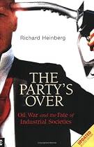 Party's Over: Oil, War and the Fate of Industrial Societies