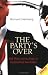 Party's Over: Oil, War and the Fate of Industrial Societies