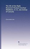 The life of the Right Reverend Thomas Fanshaw Middleton, D. D., late bishop of Calcutta (Volume 2)