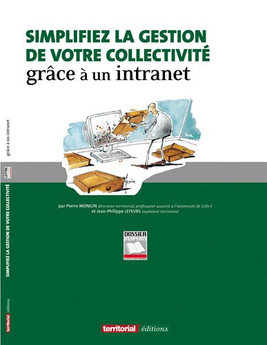 Simplifier la gestion de votre collectivite grace a un intranet. (French Edition)