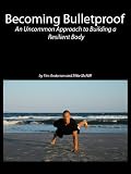 Becoming Bulletproof: An Uncommon Approach to Building a Resilient Body 41LxskM539L. SL160 Becoming Bulletproof: An Uncommon Approach to Building a Resilient Body