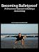 Becoming Bulletproof: An Uncommon Approach to Building a Resilient Body
