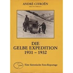Citroen Die Gelbe Expedition. Beirut - Peking 1931 - 32, Swan Gro�band, 151 Seiten, phantastische Bilder