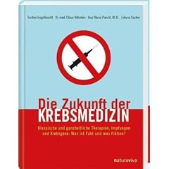 Die Zukunft der Krebsmedizin: Klassische und ganzheitliche Therapien, Impfungen und Krebsgene: Was ist Fakt und was Fiktion?