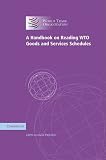 A Handbook on Reading WTO Goods and Services Schedules